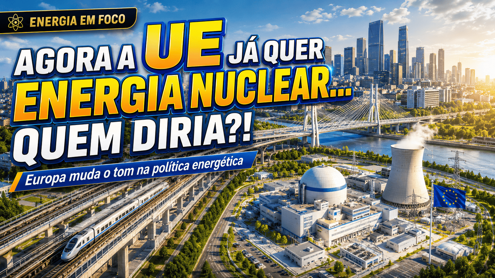 AGORA A UE J QUER ENERGIA NUCLEAR... QUEM DIRIA？!